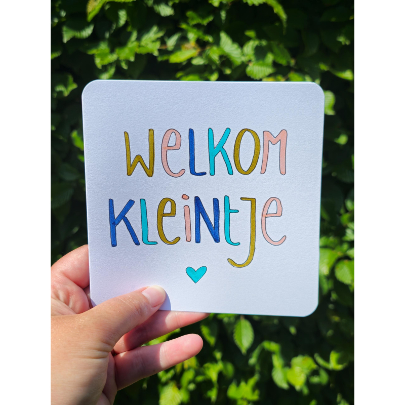 Kaart: "Welkom Kleintje"